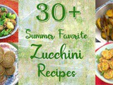 30+ Favorite Zucchini Recipes for Summer Cooking Fun