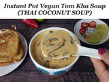 Instant Pot Vegan Tom Kha Soup | Easy Thai Coconut Soup