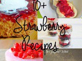 10+ Strawberry Recipes