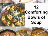 12 Comforting Bowls of Soup