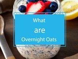 What are Overnight Oats? Your Breakfast Game-Changer