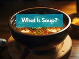 What Is Soup? Unveiling the Magic in Every Bowl