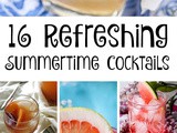 16 Refreshing Summertime Cocktails