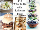 16  What to Do with Leftovers  Ideas
