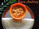 Kara chutney recipe – How to make kara (spicy) chutney recipe – side dish for idlis | dosas