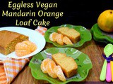 Eggless Vegan Mandarin Orange Loaf Cake