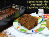 Eggless Wheat Flour Condensed Milk Chocolate Loaf Cake