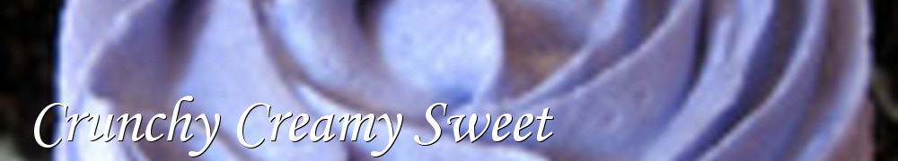 Very Good Recipes - Crunchy Creamy Sweet