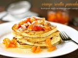 Orange ricotta pancakes with kumquat and candied ginger compote