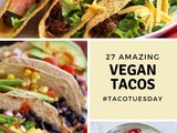 27 Vegan Taco Recipes for #TacoTuesday