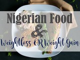 Nigerian food and weight gain or loss