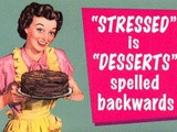 Stressed is 'desserts' spelled backwards / Sweet Mondays