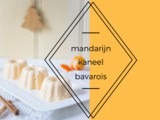 Feestelijk mandarijnen kaneel bavarois recept