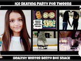 Ice Skating Party for Tweens and Healthy Winter Bento Box