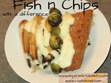 Fish n Chips with a difference