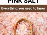 Himalayan Pink Salt 101: Nutrition, Benefits, How To Use, Buy, Store | Himalayan Pink Salt: a Complete Guide