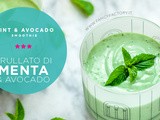Frullato di menta e avocado • Mint and avocado smoothie