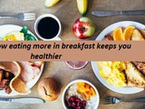 How eating more at breakfast strengthens our health