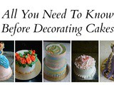All You Need To Know Before Decorating Cakes