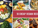 10 Cheap Vegan Recipes for Families Under a Budget and College Students