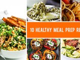 10 Healthy Meal Prep Recipes That Will Become Your Favorite