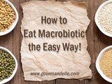 How to Eat Macrobiotic the Easy Way! | My Current Diet
