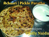 Yummy Achaari Paratha | Pickle Paratha Recipe