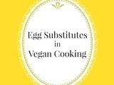 Egg Substitutes in Vegan Cooking