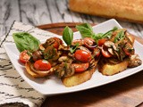 Mushroom and Fresh Tomato Bruschetta