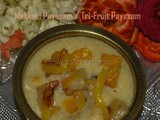 Mukkani Payasam / Tri-Fruit Kheer