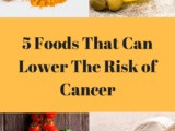 5 Foods That Can Lower The Risk of Cancer