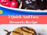 5 Quick And Easy Desserts Recipe