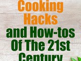 10 Cooking Hacks and How-tos Of The 21st Century