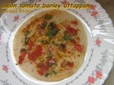 Onion tomato barley uttappam / barley uttappam / cooking with millets