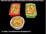 Almond and Tutti Frutti Quick Bread - with Whole Wheat Flour