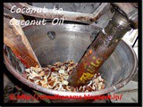 Coconut Oil–how is it made / Coconut to Coconut Oil