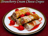 Strawberry Cream Cheese Crepe/ Eggless Strawberry Cream Cheese Crepe Recipe