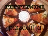 ~Pepperoni Pizzadilla