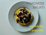 Pancakes salati con radicchio e gorgonzola - pancakes with radicchio and blue cheese