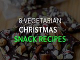 8 Vegetarian (Lacto-Ovo) Christmas Snack Recipes