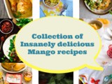 Collection of Insanely delicious Mango recipes