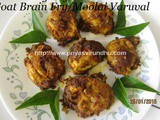 Goat Brain Fry (Masala)/Aatu Moolai Varuval/Lamb Brain Fry [South Indian Style Brain Fry]