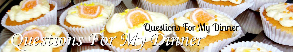 Very Good Recipes - Questions For My Dinner