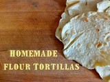 Easy Homemade Flour Tortillas – White or Wheat