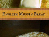 English Muffin Bread: No Need to Knead