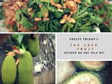 Fruity Friday… The unusual Jack Fruit