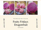 Fruity Fridays…Pretty Dragon Fruit