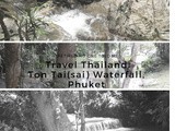 Travel Thailand…Ton Thai Waterfall,Thalang, Phuket