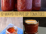 12 Ways to Put Up Tomatoes