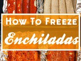 How to Freeze Enchiladas